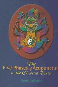 The Five Phases of Acupuncture in the Classical Texts