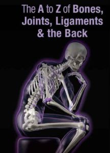 The A to Z of Bones, Joints, Ligaments and the Back